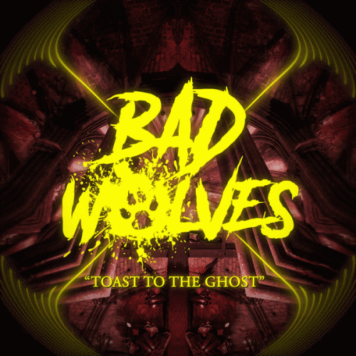 Bad Wolves : Toast to the Ghost